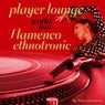 Player Lounge World Tour Flamenco Ethnotronic