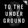 To the Underground, Vol. 8