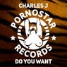 Charles J - Do You Want