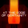 At The Edge Of Certainty