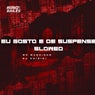 Eu Gosto É de Suspense Slowed