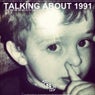 Talking About 1991