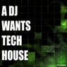 A DJ Wants Tech House