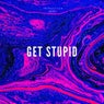 Get Stupid