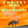 Ambient Music & Dreamscapes
