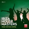 Ibiza House Masters, Vol. 3 (Music For Pool Parties)