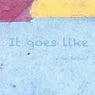 It Goes Like
