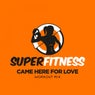 Came Here For Love (Workout Mix)