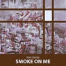 Smoke on Me