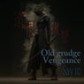 Old grudge / Vengeance