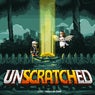 UNSCRATCHED