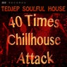 40 Times Chillhouse Attack