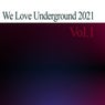 We Love Underground 2021, Vol.1