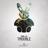 Trouble
