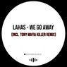 We Go Away (Incl. Tony Mafia Killer Remix)