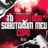 TA SABOTADA X SABOTARAM MEU COPO