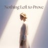 Nothing Left to Prove