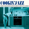 Cookin' Jazz (A Jazzy Lounge Selection Perfect to Listen to While We're Cooking!)