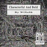 Characterful and Bold