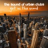 The Sound of Urban Clubs Get in the Mood