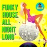 Funky House All Night Long