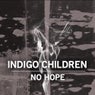 Indigo Children - No Hope
