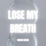 Lose My Breath