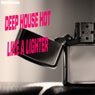 Deep House Hot Like a Lighter