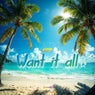 Want it all