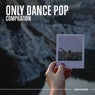 Only Dance Pop (Compilation)