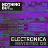 Nothing But... Electronica Revisited, Vol. 08