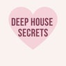 DEEP HOUSE SECRETS
