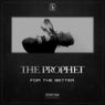 The Prophet - For The Better