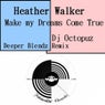 Heather Walker - Make My Dreams Come True (DJ Octopuz Deeper Blendz Remix)