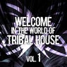 Welcome in the World of Tribal House, Vol. 1