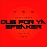 Dub for Ya Speaker