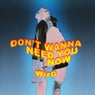 Don't Wanna Need You Now (Extended Mix)