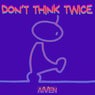 Don't Think Twice