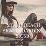 Miami Beach Skateboarding Music