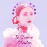 Te Quiero Olvidar