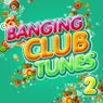 Banging Club Tunes 2