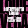 Love Having You Around Feat. Rochelle Fleming & Barbara Tucker