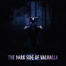 The Dark Side Of Valhalla