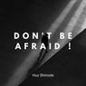 Don't Be Afraid!