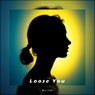 Loose You