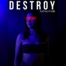 Destroy