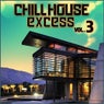Chill House Excess, Vol. 3 (Best Chill House Tracks)