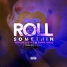 Roll Somethin' (feat. Surfa Solo) - Single