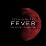 Tech House Fever (The Hottest Selection)
