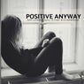 Positive Anyway - Easy-Listening Music To Fight With Depression